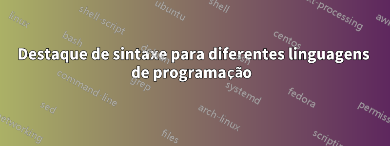 Destaque de sintaxe para diferentes linguagens de programação 