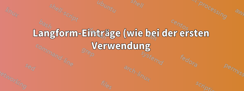 Langform-Einträge (wie bei der ersten Verwendung) von Einträgen anzeigen, die keine Akronyme sind