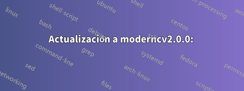 Actualización a moderncv2.0.0: