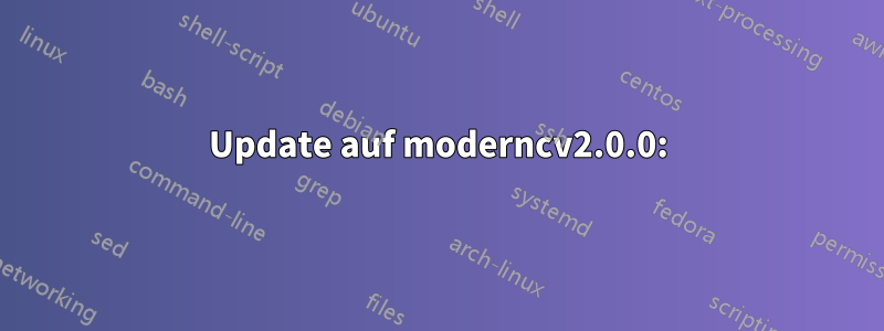 Update auf moderncv2.0.0:
