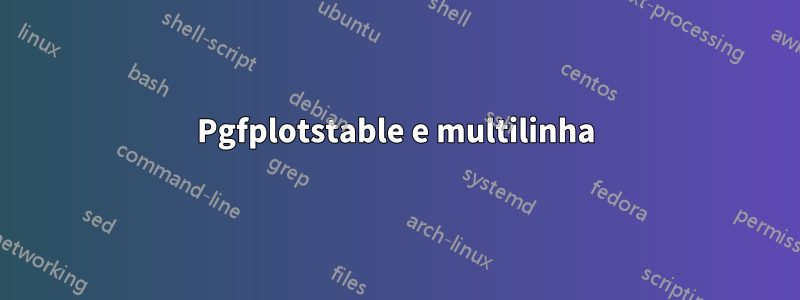 Pgfplotstable e multilinha