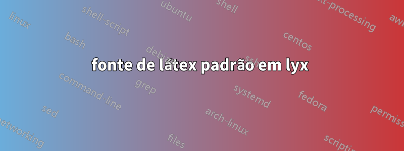 fonte de látex padrão em lyx
