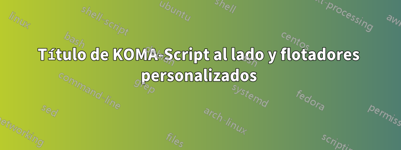 Título de KOMA-Script al lado y flotadores personalizados