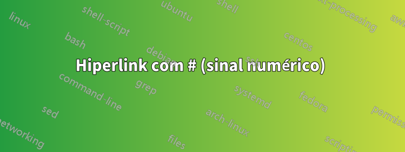 Hiperlink com # (sinal numérico)