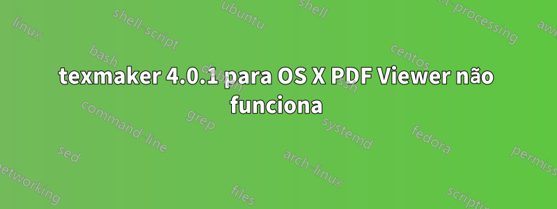 texmaker 4.0.1 para OS X PDF Viewer não funciona