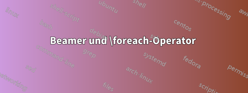 Beamer und \foreach-Operator