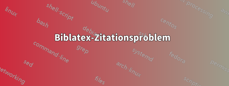 Biblatex-Zitationsproblem 