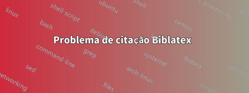 Problema de citação Biblatex 