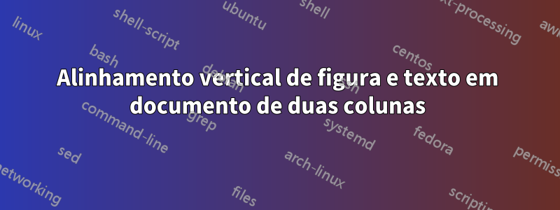 Alinhamento vertical de figura e texto em documento de duas colunas