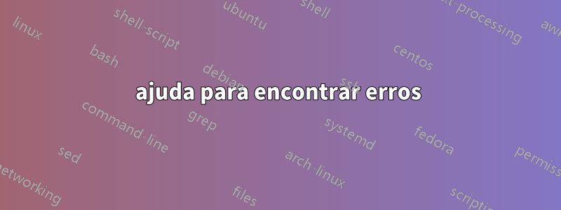 ajuda para encontrar erros