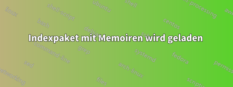 Indexpaket mit Memoiren wird geladen