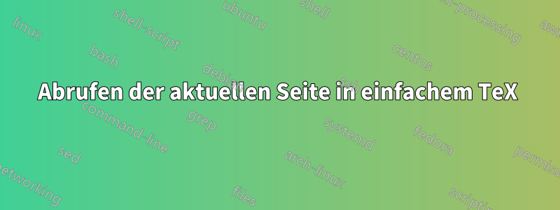 Abrufen der aktuellen Seite in einfachem TeX