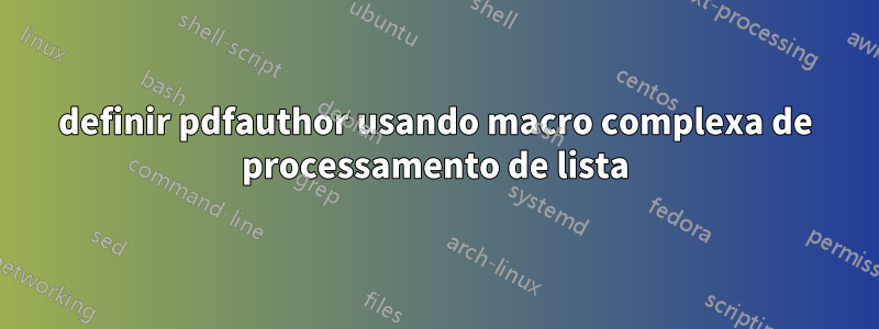 definir pdfauthor usando macro complexa de processamento de lista