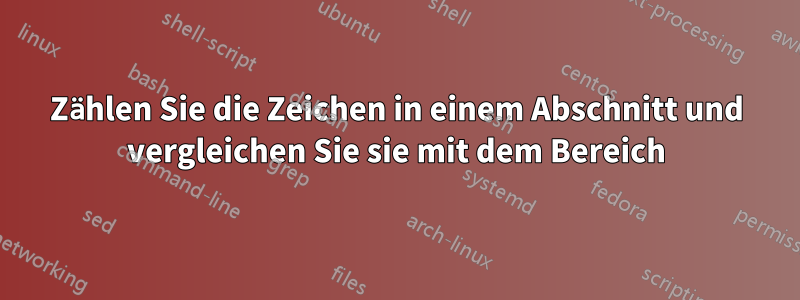 Zählen Sie die Zeichen in einem Abschnitt und vergleichen Sie sie mit dem Bereich
