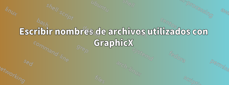 Escribir nombres de archivos utilizados con GraphicX