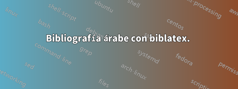 Bibliografía árabe con biblatex.