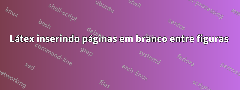 Látex inserindo páginas em branco entre figuras