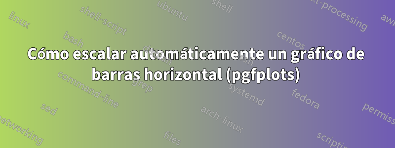 Cómo escalar automáticamente un gráfico de barras horizontal (pgfplots)