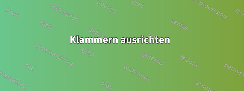 Klammern ausrichten 