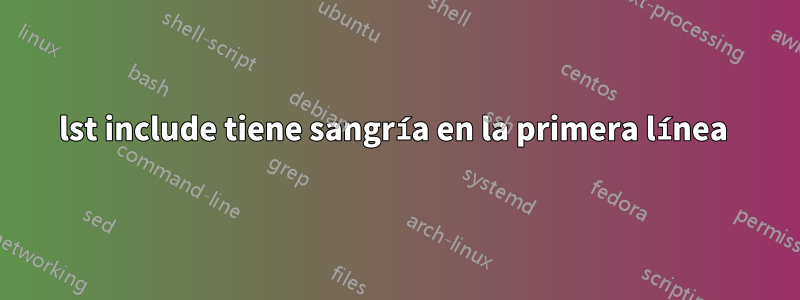 lst include tiene sangría en la primera línea 