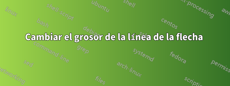 Cambiar el grosor de la línea de la flecha