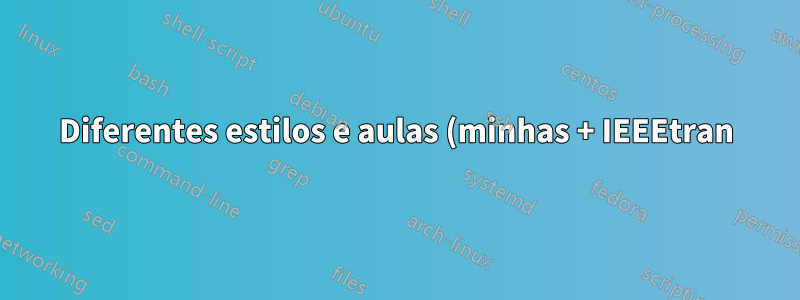 Diferentes estilos e aulas (minhas + IEEEtran)