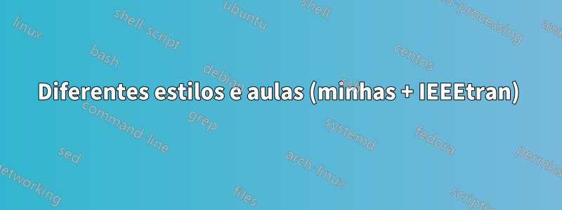 Diferentes estilos e aulas (minhas + IEEEtran)