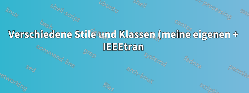 Verschiedene Stile und Klassen (meine eigenen + IEEEtran)