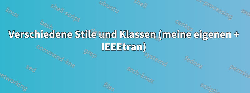 Verschiedene Stile und Klassen (meine eigenen + IEEEtran)