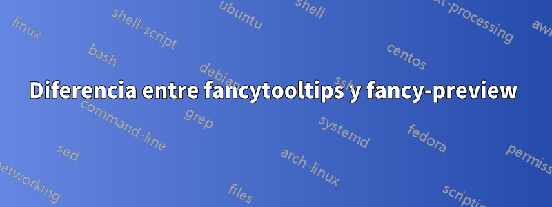 Diferencia entre fancytooltips y fancy-preview