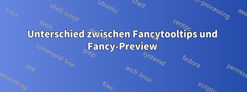 Unterschied zwischen Fancytooltips und Fancy-Preview