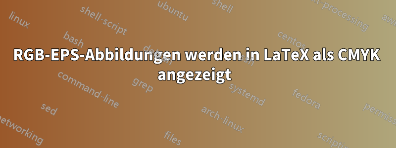 RGB-EPS-Abbildungen werden in LaTeX als CMYK angezeigt 