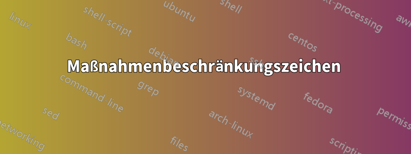 Maßnahmenbeschränkungszeichen