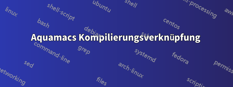 Aquamacs Kompilierungsverknüpfung