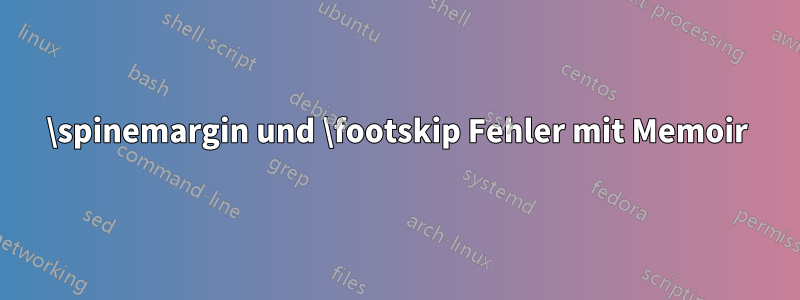 \spinemargin und \footskip Fehler mit Memoir