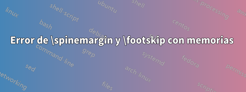 Error de \spinemargin y \footskip con memorias