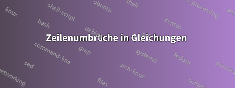 Zeilenumbrüche in Gleichungen