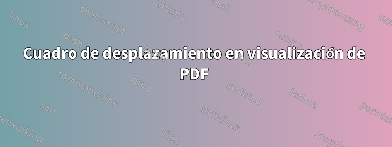 Cuadro de desplazamiento en visualización de PDF