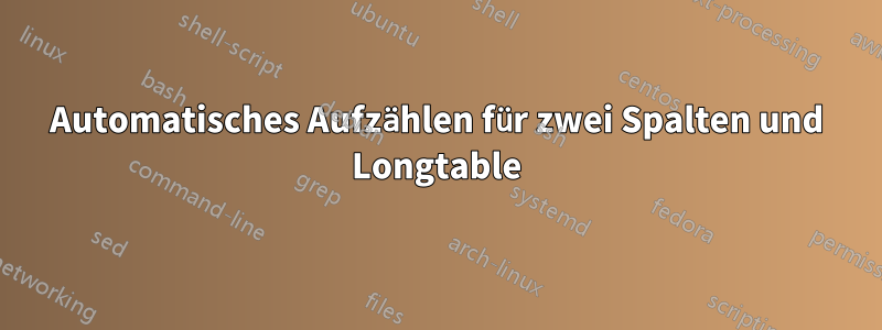 Automatisches Aufzählen für zwei Spalten und Longtable