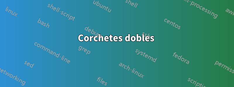 Corchetes dobles