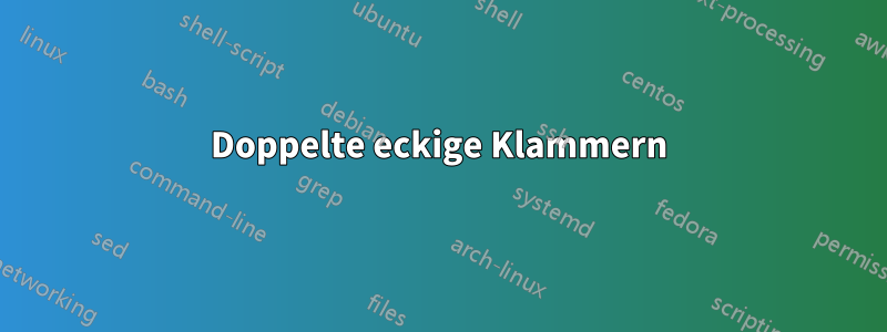 Doppelte eckige Klammern