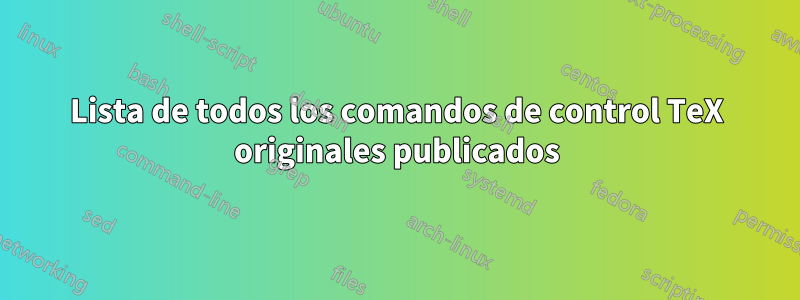 Lista de todos los comandos de control TeX originales publicados