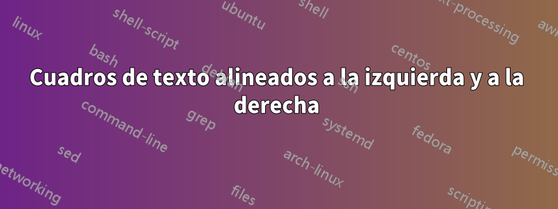 Cuadros de texto alineados a la izquierda y a la derecha