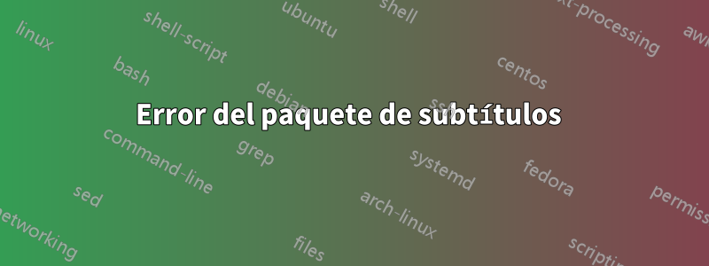 Error del paquete de subtítulos 