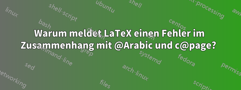 Warum meldet LaTeX einen Fehler im Zusammenhang mit @Arabic und c@page? 