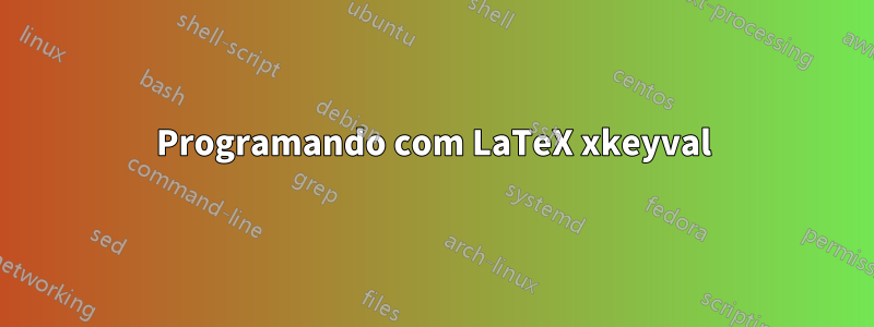 Programando com LaTeX xkeyval