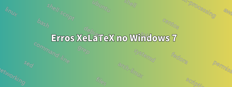 Erros XeLaTeX no Windows 7 