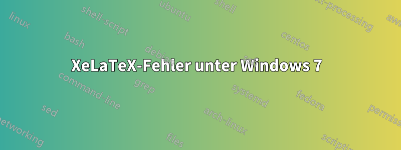 XeLaTeX-Fehler unter Windows 7 