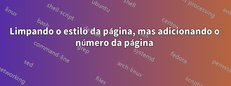 Limpando o estilo da página, mas adicionando o número da página