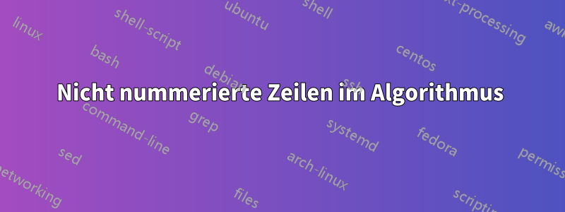 Nicht nummerierte Zeilen im Algorithmus